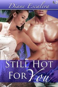 Still Hot For You by Diane Escalera