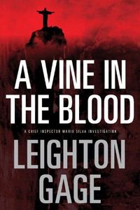 A Vine in the Blood by Leighton Gage