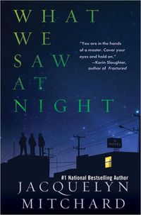 What We Saw At Night by Jacquelyn Mitchard