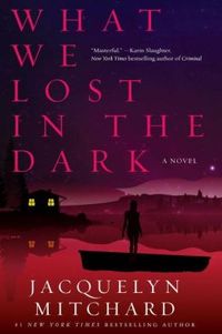 What We Lost In The Dark by Jacquelyn Mitchard