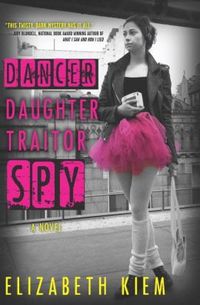 Dancer, Daughter, Traitor, Spy by Elizabeth Kiem