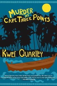 Murder At Cape Three Points by Kwei J. Quartey