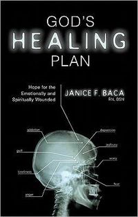 Gods Healing Plan by Janice F. Baca