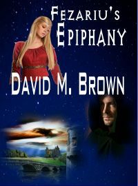 Fezariu's Epiphany by David M. Brown