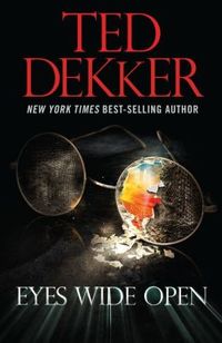 Eyes Wide Open by Ted Dekker