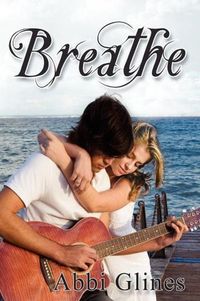 Breathe by Abbi Glines