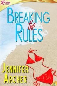 Breaking The Rules by Jennifer Archer