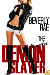 The Forgetful Demon Slayer by Beverly Rae