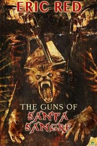 The Guns of Santa Sangre by Eric Red