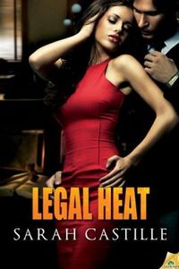 Legal Heat by Sarah Castille