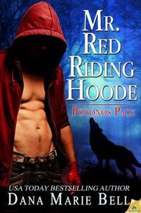 Mr. Red Riding Hoode by Dana Marie Bell