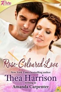 Rose-Coloured Love by Amanda Carpenter