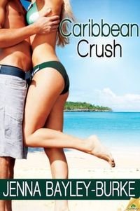 Caribbean Crush by Jenna Bayley-Burke