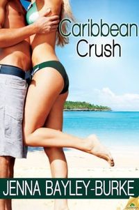 Caribbean Crush by Jenna Bayley-Burke