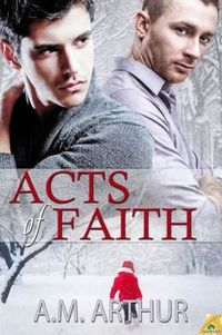 Acts of Faith by A.M. Arthur