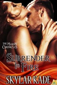 Surrender to Fire by Skylar Kade