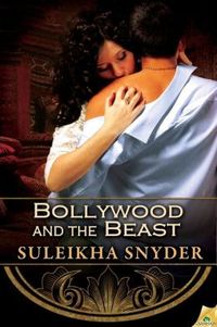 Bollywood and the Beast by Suleikha Snyder