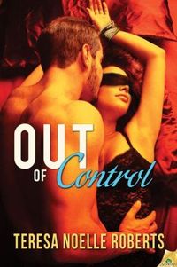 Out of Control by Teresa Noelle Roberts