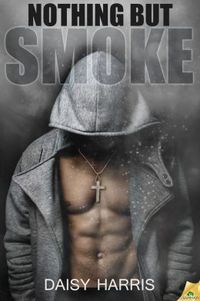Nothing But Smoke by Daisy Harris