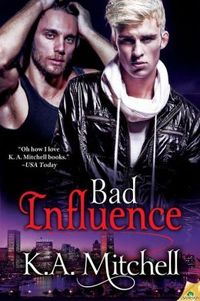 Bad Influence by K.A. Mitchell