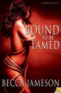 Bound to be Tamed by Becca Jameson
