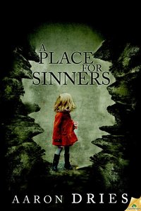 A Place for Sinners by Aaron Dries