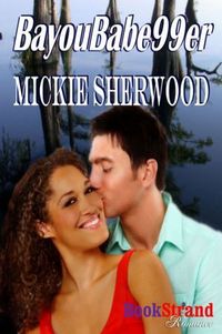 BayouBabe99er by Mickie Sherwood