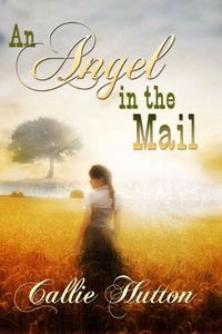 Excerpt of An Angel in the Mail by Callie Hutton