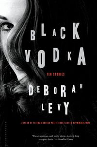 Black Vodka by Deborah Levy