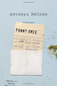 Funny Once by Antonya Nelson