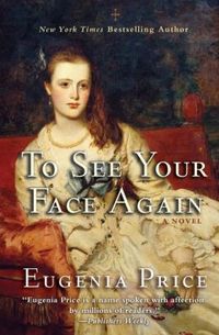 To See Your Face Again by Eugenia Price