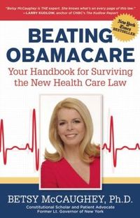 Beating Obamacare by Betsy McCaughey