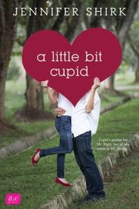 A Little Bit Cupid by Jennifer Shirk