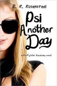 Psi Another Day by D.R. Rosensteel