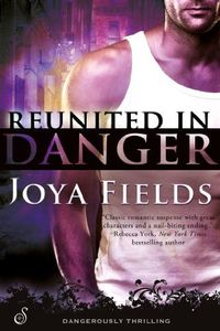 Excerpt of Reunited in Danger by Joya Fields