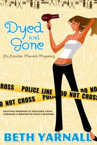 Dyed and Gone by Beth Yarnall