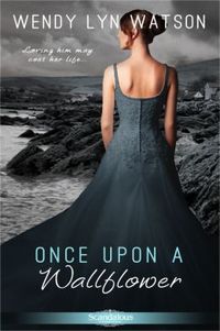 Once Upon a Wallflower by Wendy Lyn Watson