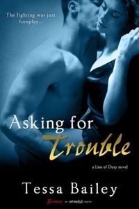 Asking for Trouble by Tessa Bailey