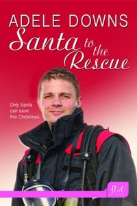 Santa to the Rescue by Adele Downs