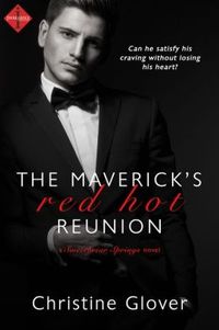 The Maverick's Red Hot Reunion by Christine Glover