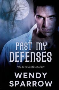 Past My Defenses by Wendy Sparrow