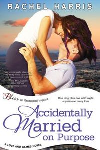 Accidentally Married on Purpose by Rachel Harris