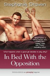 In Bed with the Opposition by Stephanie Draven