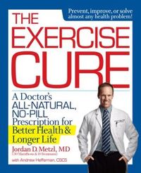 The Exercise Cure by Jordan D. Metzl
