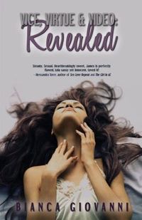 Vice, Virtue, and Video: Revealed by Bianca Giovanni