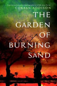 The Garden Of Burning Sand by Corban Addison