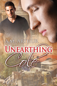Unearthing Cole by A. M. Arthur