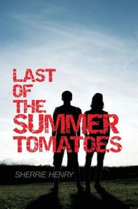 Last Of The Summer Tomatoes by Sherrie Henry