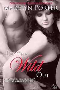 Let the Wild Out by Madelyn Porter
