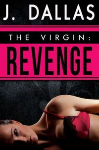 Excerpt of The Virgin: Revenge by J. Dallas